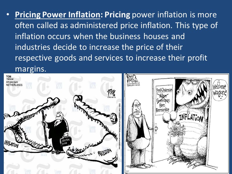 Pricing Power Inflation: Pricing power inflation is more often called as administered price inflation.